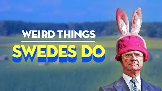 WEIRD THINGS SWEDES DO