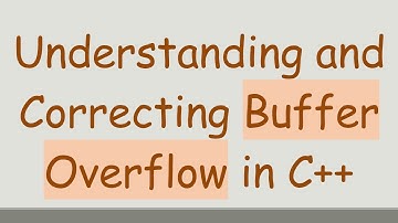 Understanding and Correcting Buffer Overflow in C++