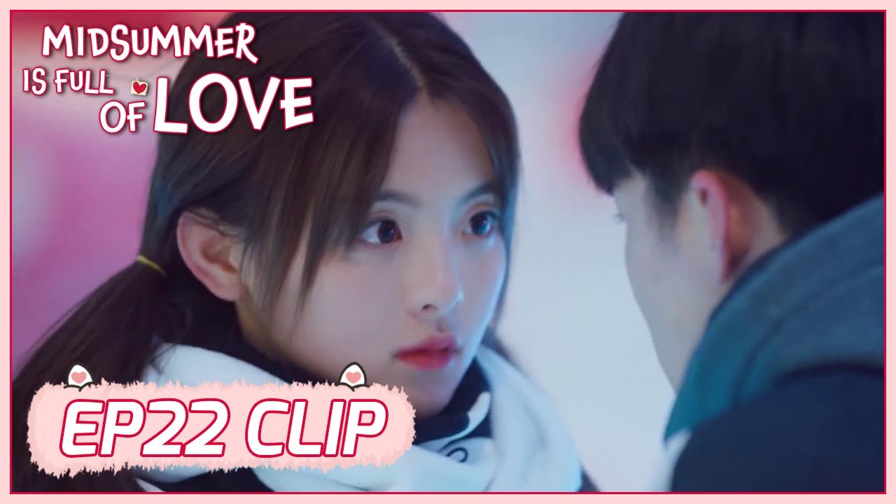 【Midsummer Is Full of Love】EP22 Clip | So sweet! He finally confessed