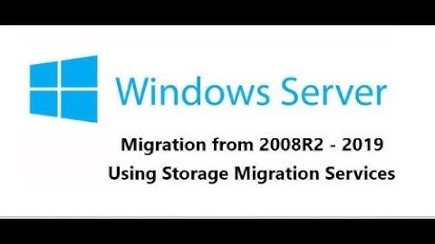 Windows Server Migration from 2008R2 to 2019 Using Storage Migration Service
