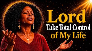 Jesus 🙏 Take Total Control of My Life, I Surrender Everything to You Today | Christian Worship