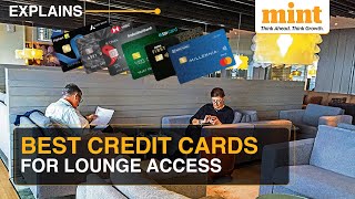 Credit Card Companies Are Restricting Access To Airport Lounges | Which Cards Give Unlimited Access?