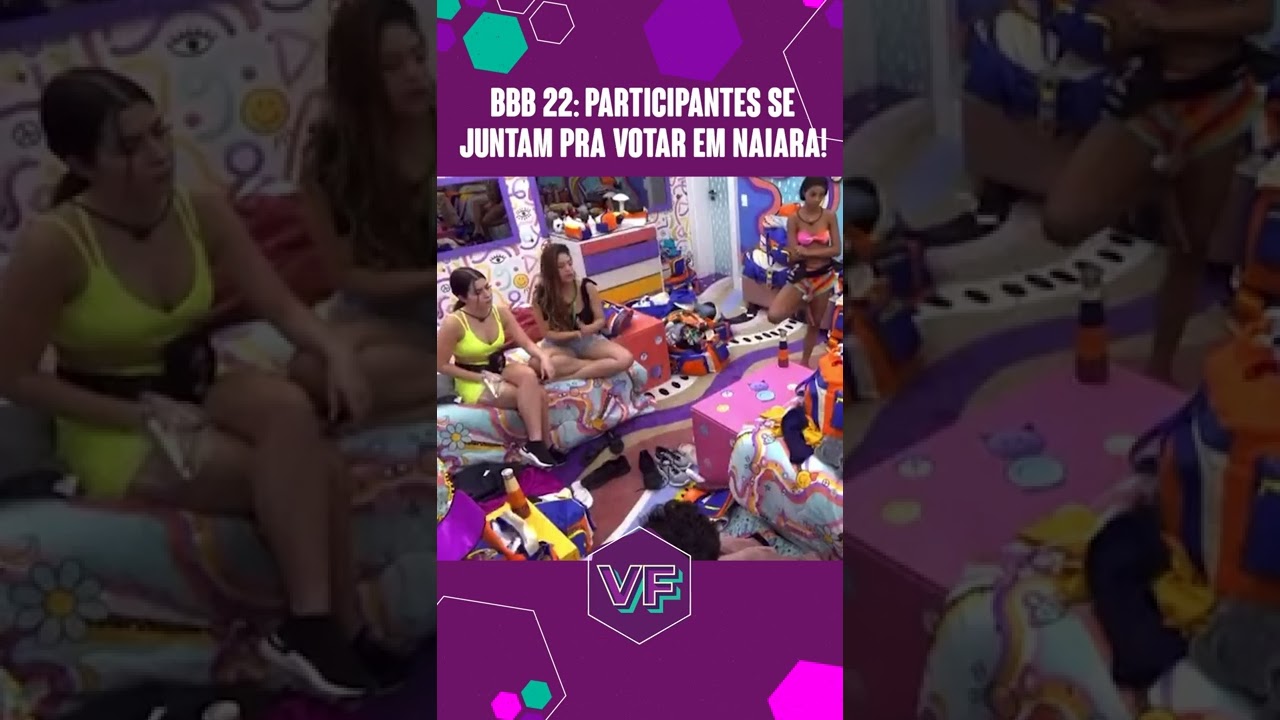 BBB 22: PARTICIPANTES SE JUNTAM PARA VOTAR EM NAIARA AZEVEDO! #Shorts | Virou Festa