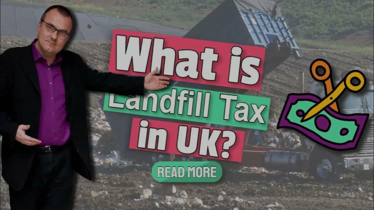 what-is-landfill-tax-in-uk-uk-landfill-tax-explained-youtube