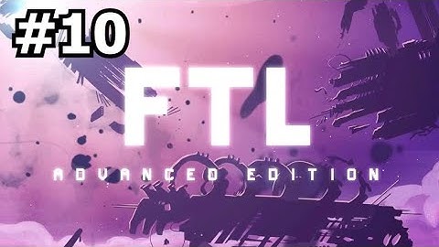 Day 10 Of Unlocking All The Ships & Their Layouts | FTL: Faster Than Light (ADVANCED EDITION) #10