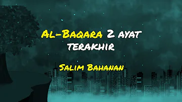 2 ayat terakhir surah Al-Baqarah-Salim Bahanan