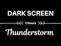 🎧 Thunderstorm Sounds: 2 Hours of Relaxing Sounds (DARK SCREEN) 🎧