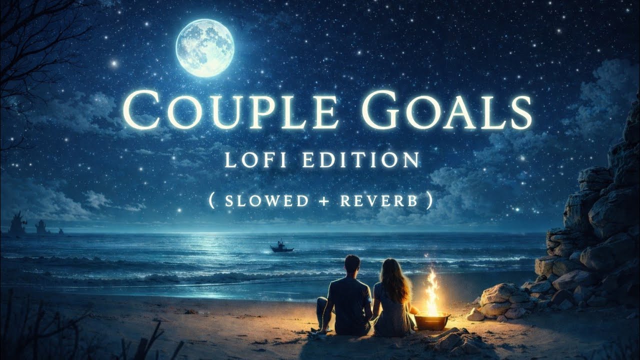 Couple Goals 💖🎧 |  LoFi (Slower + Reverb) ✨ | Midnight Love Vibes 🌙 | @bkmusic27 