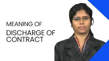 Discharge of Contract : Meaning  | Law of Contract