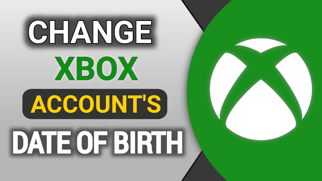 How To Change Date Of Birth On Xbox Account