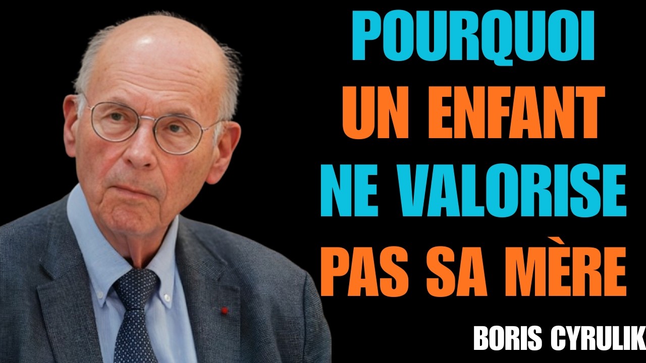 7 Raisons Psychologiques pour lesquelles un Enfant ne Valorise PAS sa Mère_Boris Cyrulnik