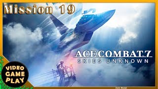 Ace Combat 7 | Part 15 | Mission 19 | Gameplay Walkthrough - No commentary
