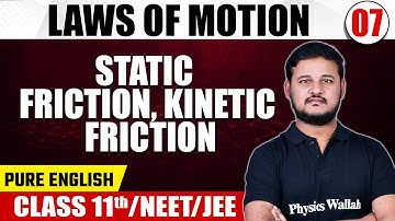 LAWS OF MOTION 07 | Static Friction & Kinetic Friction | Physics | Pure English | Class 11/NEET/JEE
