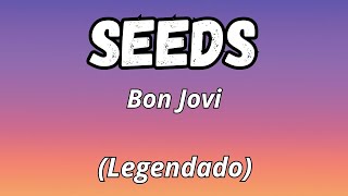 Bon Jovi - Seeds (Tradução/Legendado)