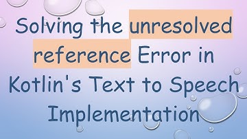 Solving the unresolved reference Error in Kotlin
