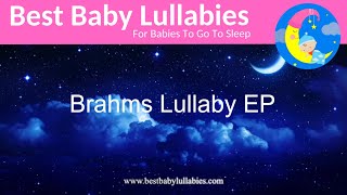 BRAHMS Baby Lullaby for Babies To Go To Sleep - BRAHMS LULLABY EP ALBUM By Best Baby Lullabies