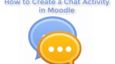 How to Create a Chat Activity in Moodle