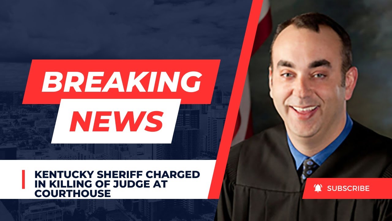 Kentucky SHERIFF charged in killing of JUDGE at courthouse.