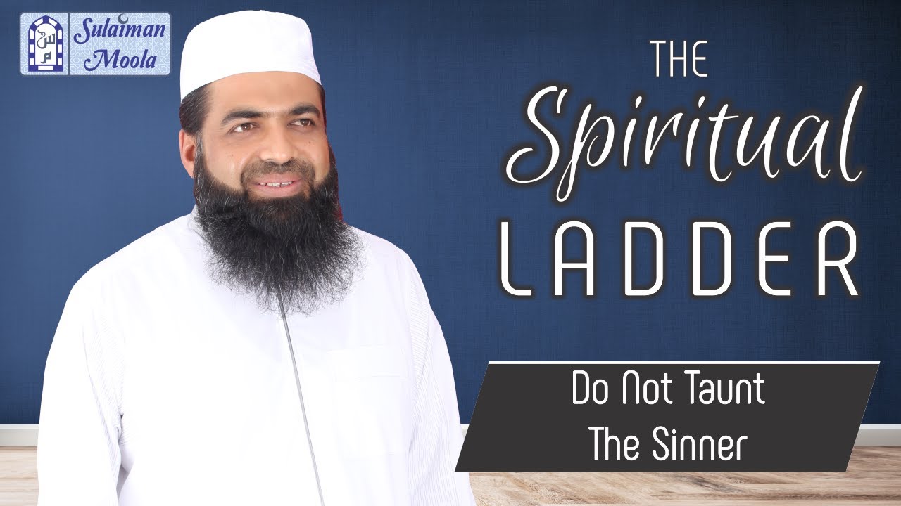 do-not-taunt-the-sinner-the-spiritual-ladder-shaykh-sulaiman-moola