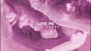 katy perry - love me (slowed   reverb)