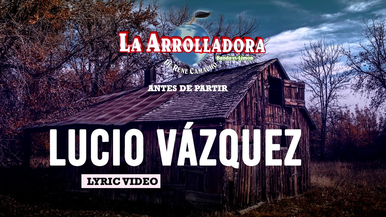 Ver La Arrolladora Banda El Limón De René Camacho - Lucio Vázquez (Lyric Video) en YouTube Ver La Arrolladora Banda El Limón De René Camacho - Lucio Vázquez (Lyric Video) en YouTube