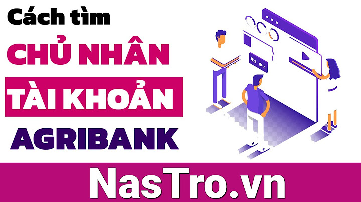 Kiểm tra số tài khoản agribank thuộc chi nhánh nào năm 2024