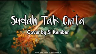 SUDAH TAK CINTA - ZIELL FERDIAN (LIRIK   COVER SI KEMBAR)