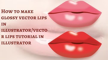 How to make glossy vector lips in illustrator/vector lips tutorial in illustrator
