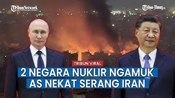 Peringatan Keras Rusia-China Seusai AS Serang Iran, 2 Negara Nuklir Murka