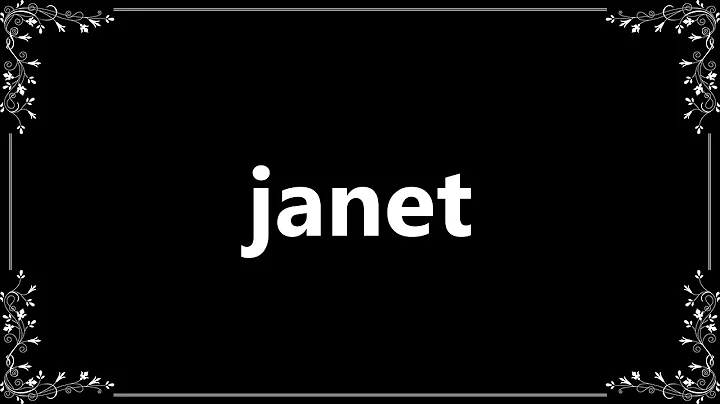 Janet - Meaning and How To Pronounce