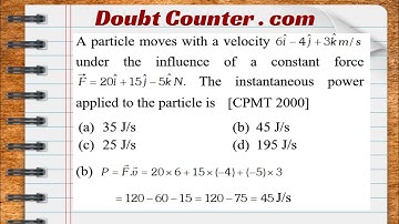 A particle moves with a velocity under the influence of a constant force The instantaneous power