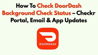 Как проверить статус проверки данных DoorDash — портал Checkr, электронная почта и обновления при... screenshot 4