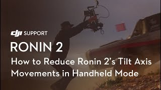 How To Reduce Ronin 2S Tilt Axis Movements In Handheld Mode