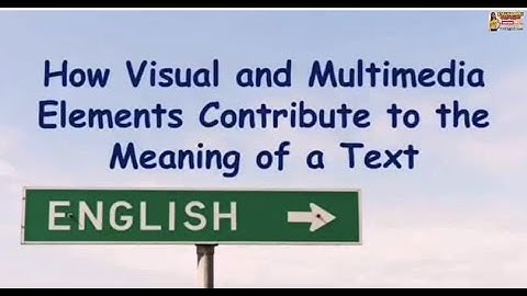 How Visual and Multimedia Elements Contribute to the Meaning of a Text