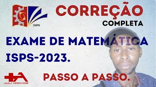 CORREÇÃO DE EXAME DE MATEMÁTICA DE INSTITUTO SUPERIOR POLITÉCNICO DE SONGO (ISPS)  2023.