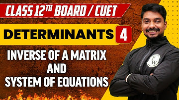 Determinants 04 | Inverse of a Matrix and System of Equations | Class 12th/CUET