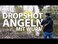 DROPSHOT ANGELN  mit Wurm