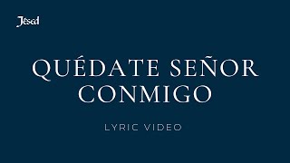 Quédate, Señor, Conmigo - Jésed
