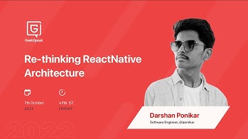 Rethinking React Native Architecture by Darshan Ponikar | GeekSpeak | GeekyAnts