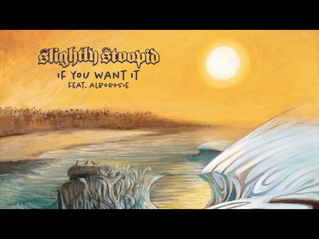 Slightly Stoopid - If You Want It