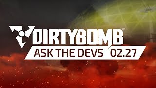 Dirty Bomb: Ask The Devs - February 27th