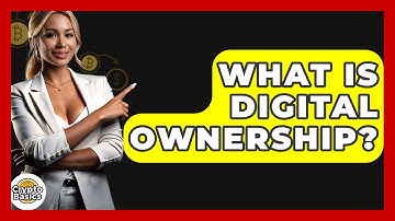 What Is Digital Ownership? - CryptoBasics360.com