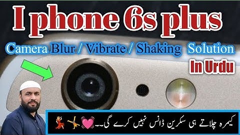 iPhone 6/6plus 6s/6s plus 7/7plus 8/8plus Camera Shaking / iPhone 6S Plus All Camera Solution