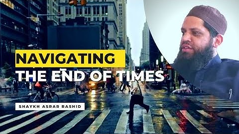 Navigating The End Times | Asrar Rashid