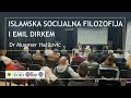 Dr muamer halilovi islamska socijalna filozofija i emil dirkem