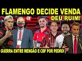 FLAMENGO DECIDE VENDER MAIS 2 JOGADORES! MENGÃO E CBF TRAVAM GUERRA POR PEDRO! DEU RUIM PARA O BRAGA