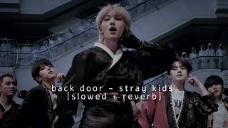 Back Door; Stray Kids [slowed + reverb]