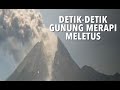 Detik-Detik Gunung Merapi Meletus