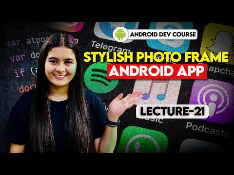 21. Stylish, Dynamic and Simple Photo Frame Android App 🔥 | Android Tutorials in Hindi