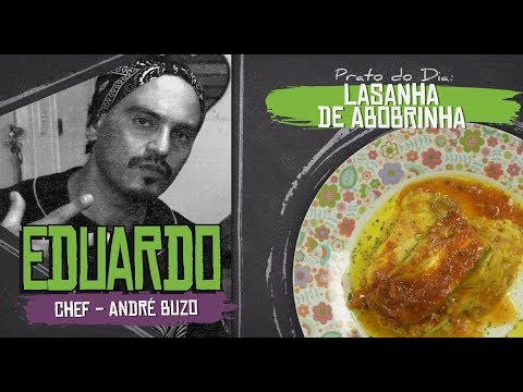 LASANHA DE ABOBRINHA com EDUARDO TADDEO (Chef -  André Buzo)